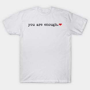 You Are Enough Typewriter Font T-Shirt